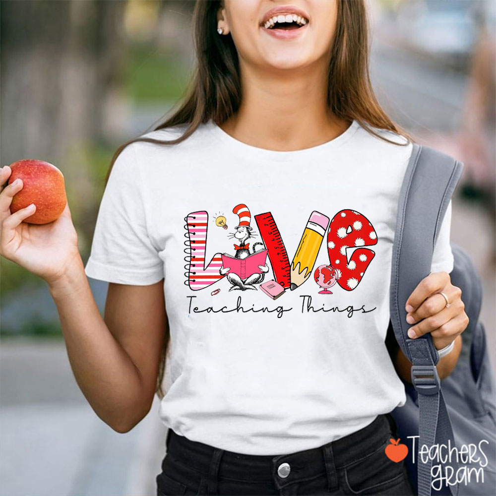 Teaching Things With Love Teacher T-Shirt