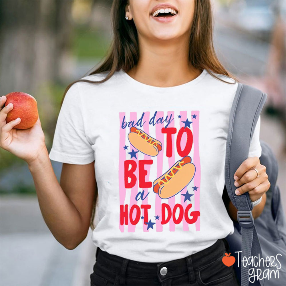 Bad Day To Be Hot Dog Teacher T-Shirt