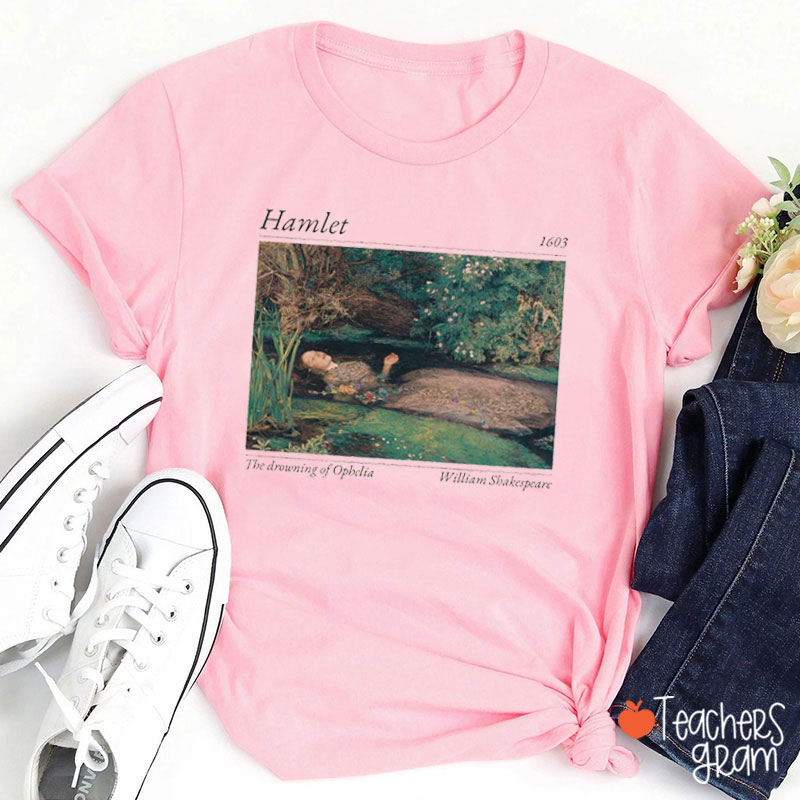 The Drowning Of Opbelia Hamlet Teacher T-Shirt