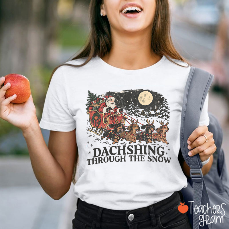 Dachshing Through The Snow Teacher T-Shirt