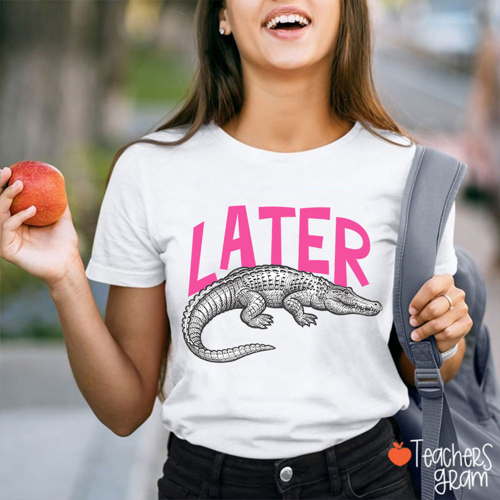 Later Gator Teacher T-Shirt