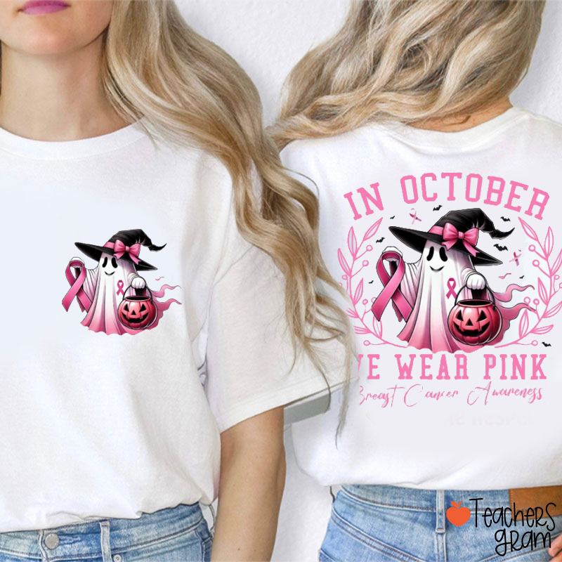 Ghost Wear Pink In October Breast Cancer Awareness Teacher Two Sided T-Shirt