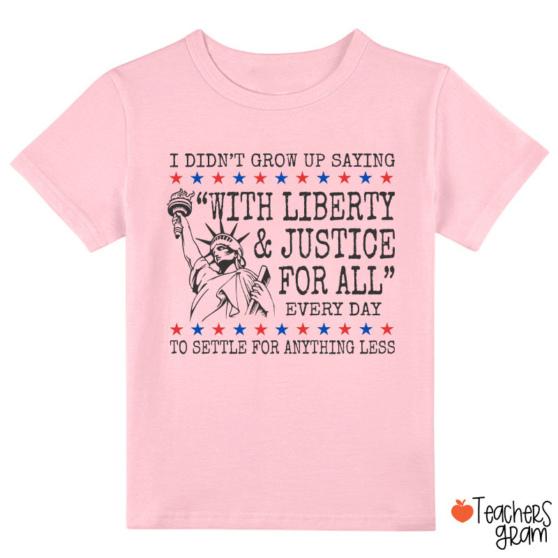 Liberty And Justice For All 4th Of July Class T-Shirt