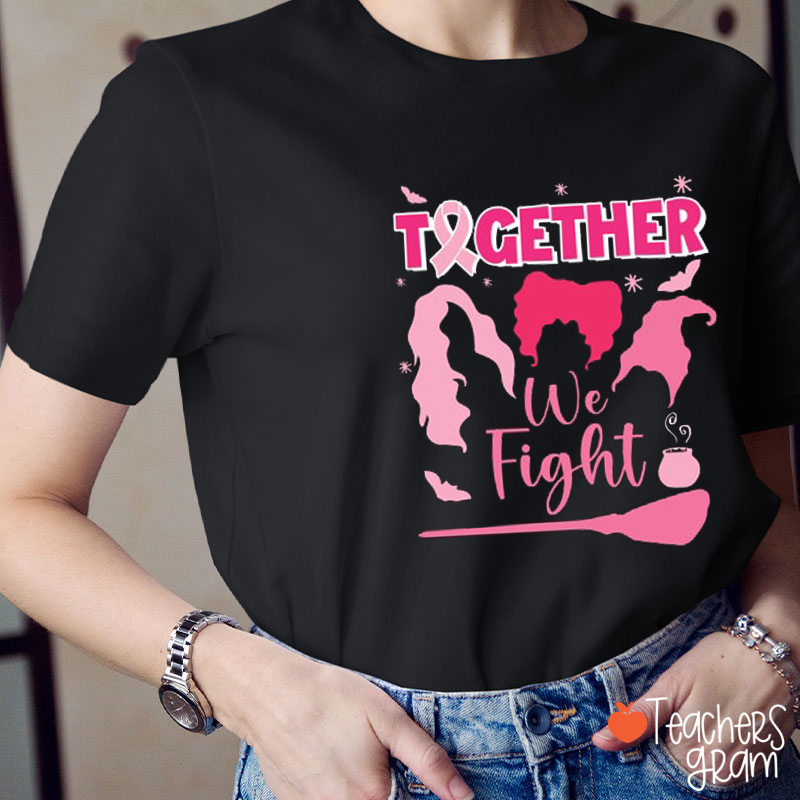 Together We Fight Teacher T-Shirt