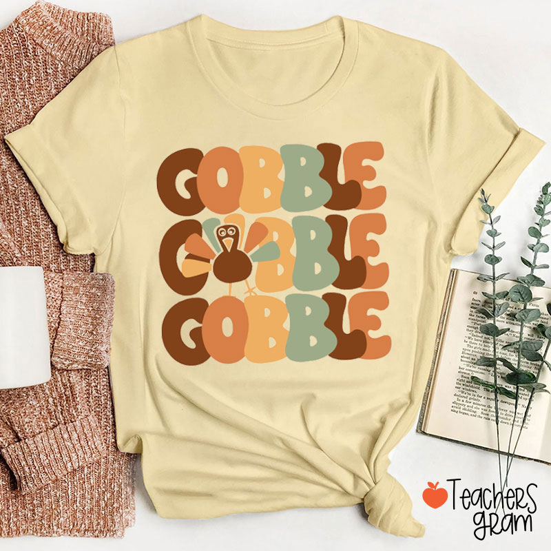Gobble Gobble Turkey Teacher T-Shirt