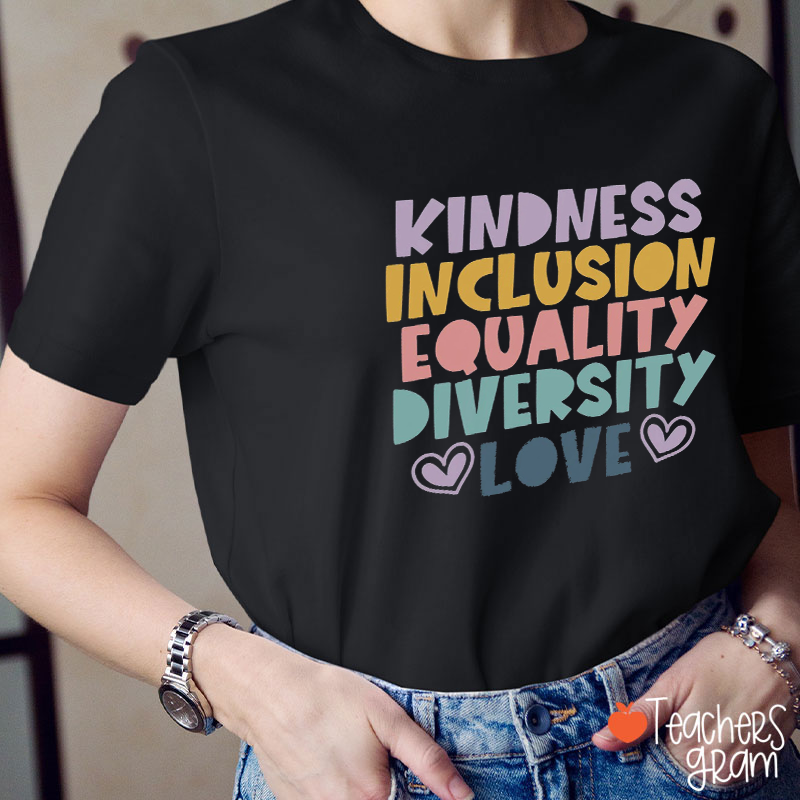Kindness Inclusion Equality Diversity Love Teacher T-Shirt