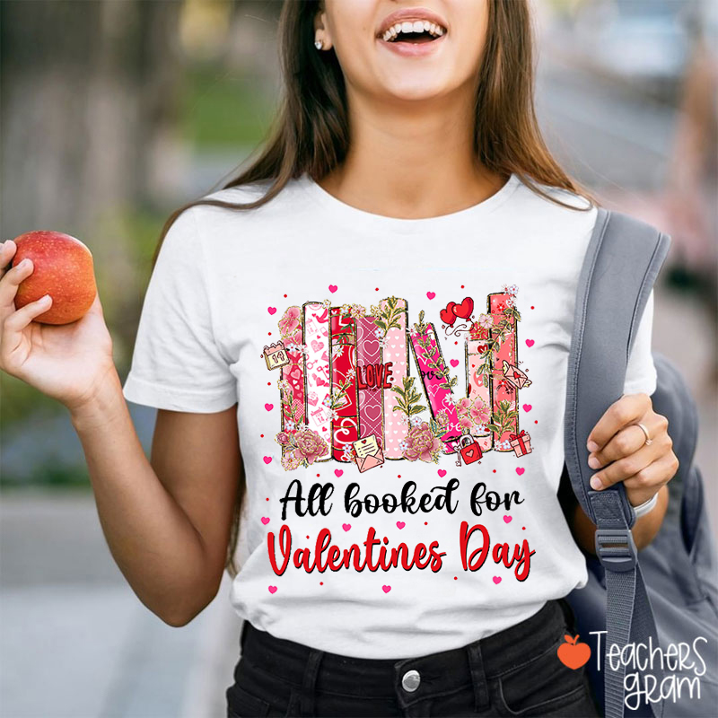All Booked For Valentine's Day Teacher T-Shirt