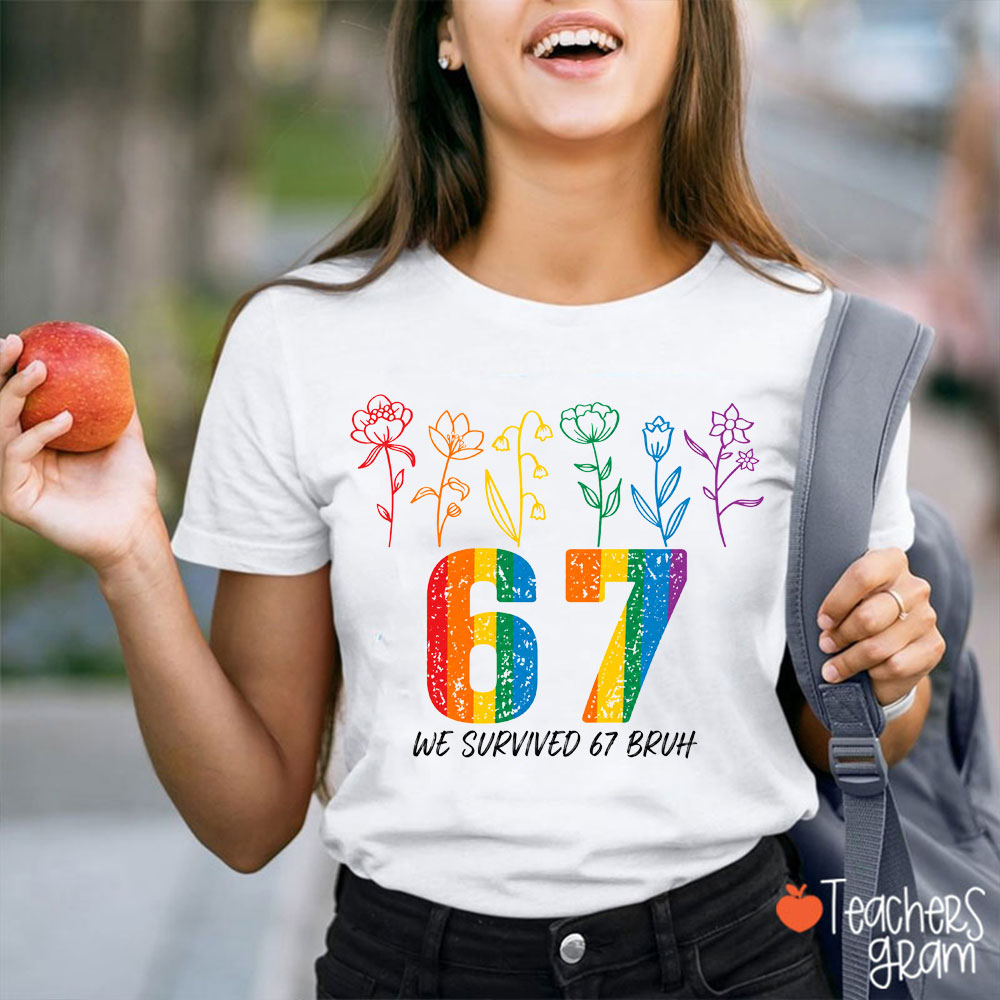 We Survived 67 Bruh Teacher T-Shirt