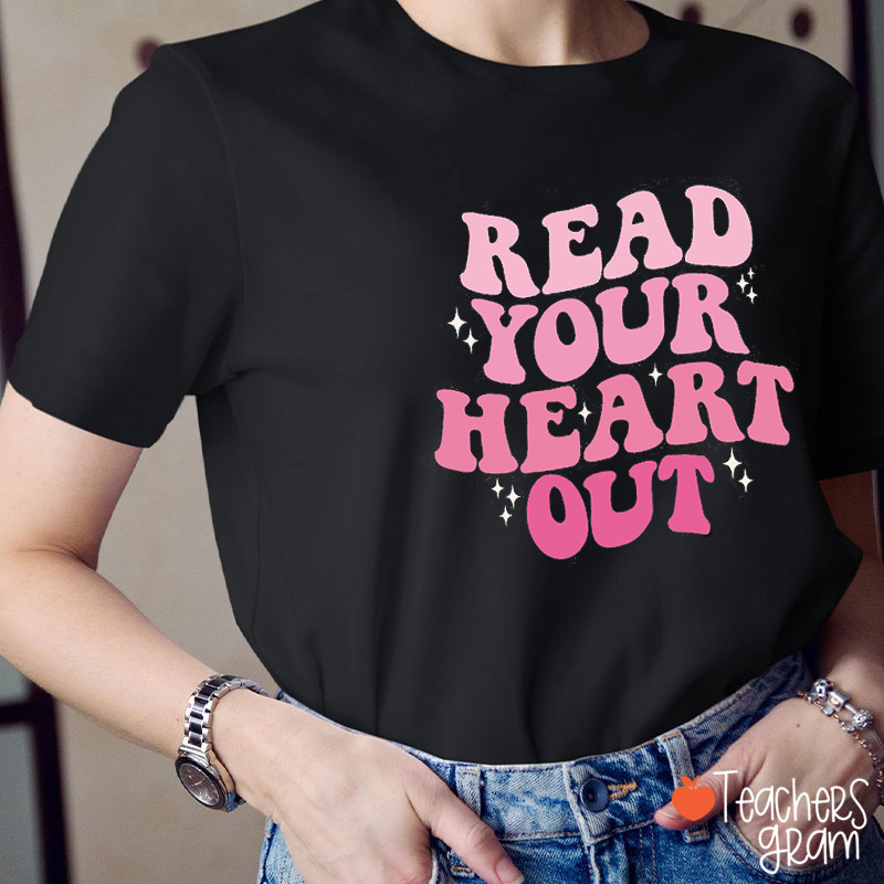 Read Your Heart Out Teacher T-Shirt