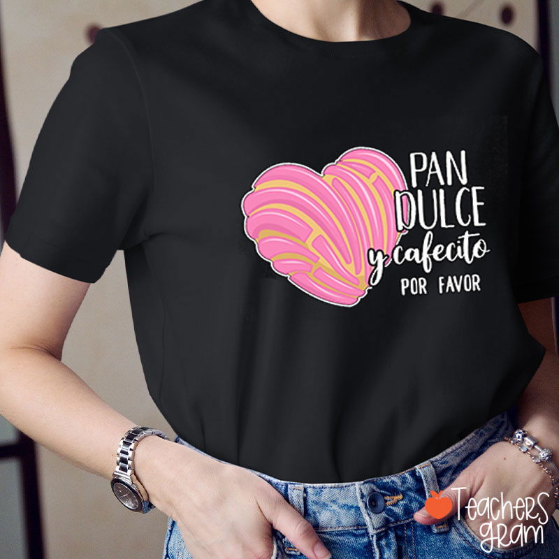 Pan Dulce Y Cafecito Por Favor Spanish Teacher T-Shirt