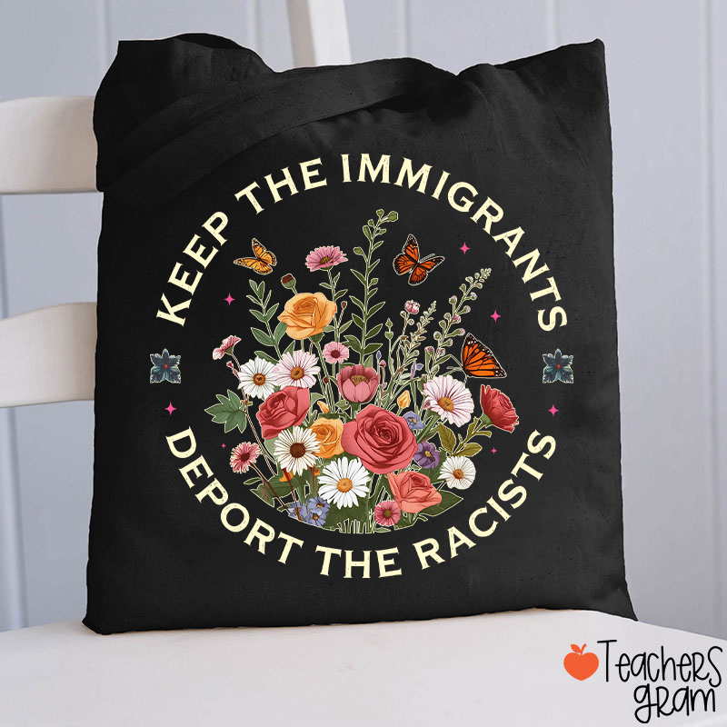 Keep The Immigrants Deport The Racists Teacher Tote Bag