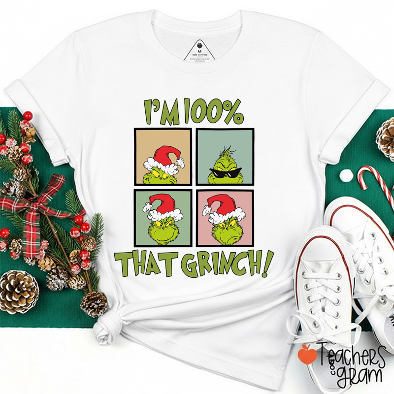 I'm 100% That Grinch Teacher T-Shirt