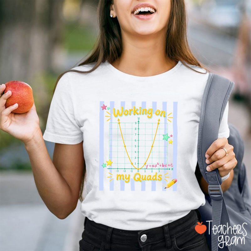 Working On My Quads Teacher T Shirt