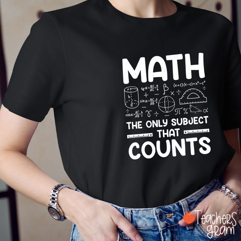 Math The Only Subject That Counts Teacher T-Shirt
