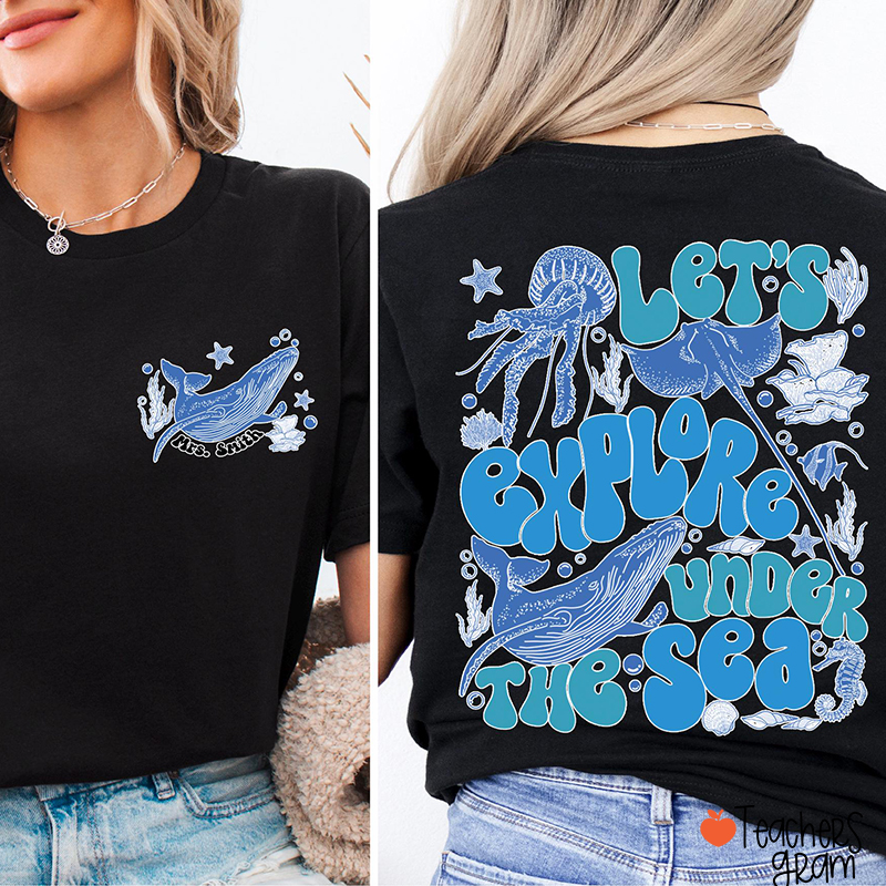 Let's Explore Under The Sea Teacher Two Sided T-Shirt