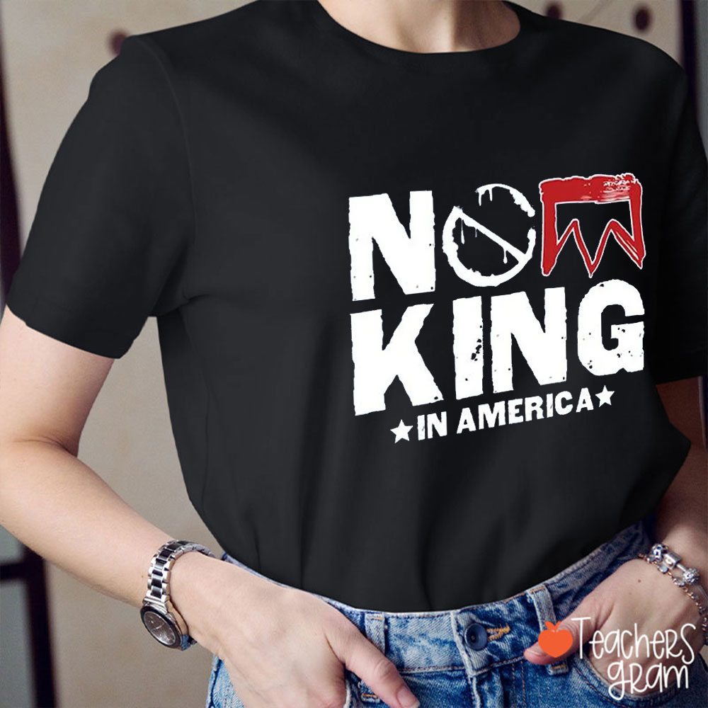 No King No Crown In America Teacher T-Shirt