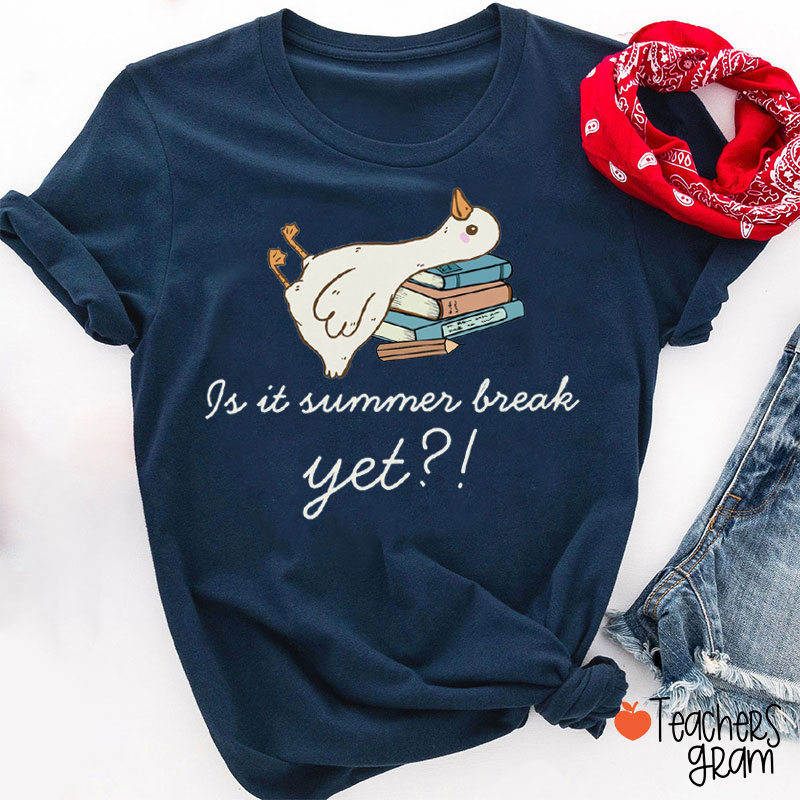 Is It Summer Break Yet Teacher T-Shirt