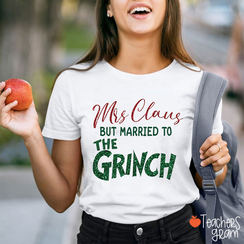 Mrs Claus But Married To The Teacher T-Shirt