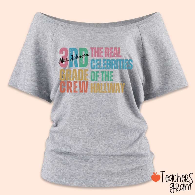 Personalized Name And Grade The Real Celebrities Of The Hallway Teacher Off Shoulder Shirt
