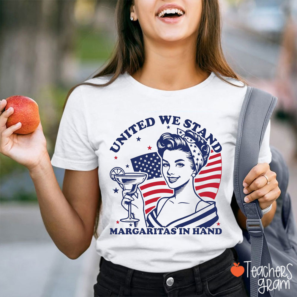 United We Stand Margaritas In Hand Teacher T-Shirt