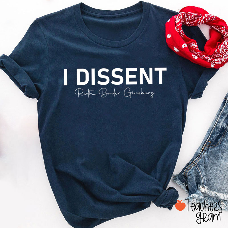 I Dissent Teacher T-Shirt