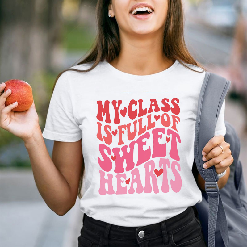 My Class Is Full Of Sweet Hearts Teacher T-Shirt