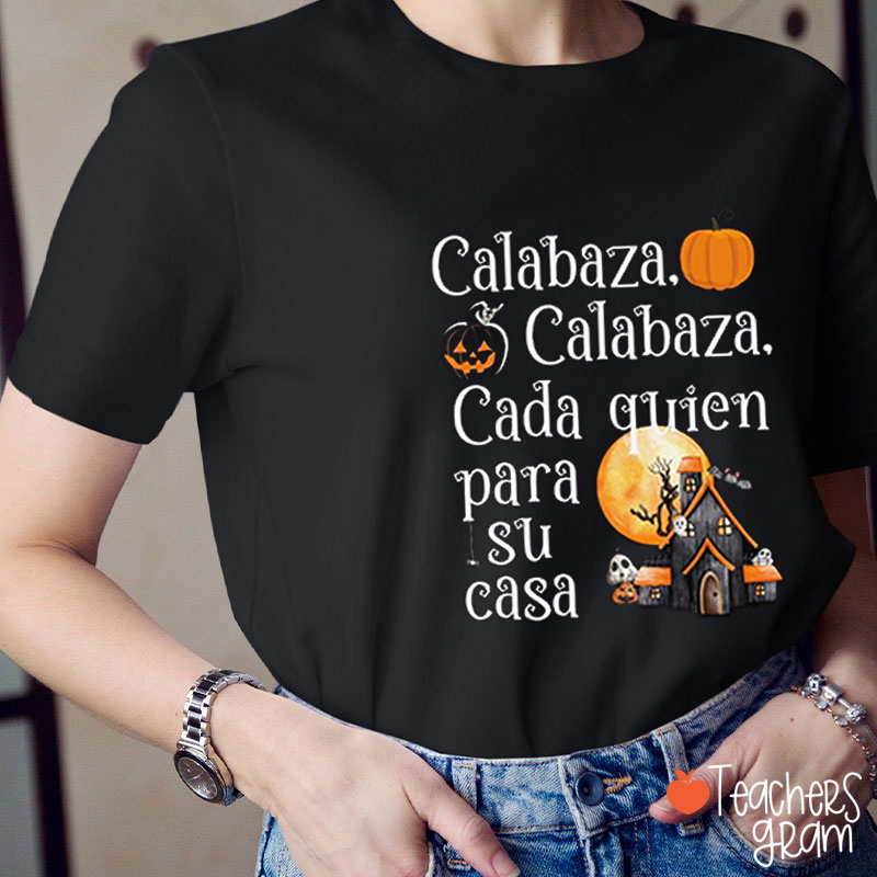 Calabaza Cada Quien Para Su Casa Teacher T-Shirt