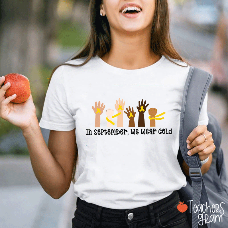 In September We Wear Gold Childhood Cancer Awareness Teacher T-Shirt