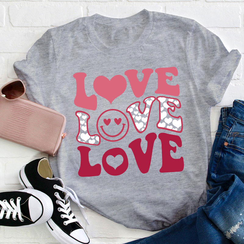 All I Need Is Love Love Love Teacher T-Shirt