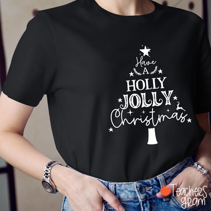 Have A Holly Jolly Christmas Teacher T-Shirt