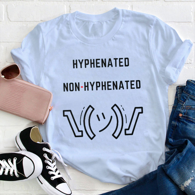 Funny Hyphenated Teacher T-Shirt