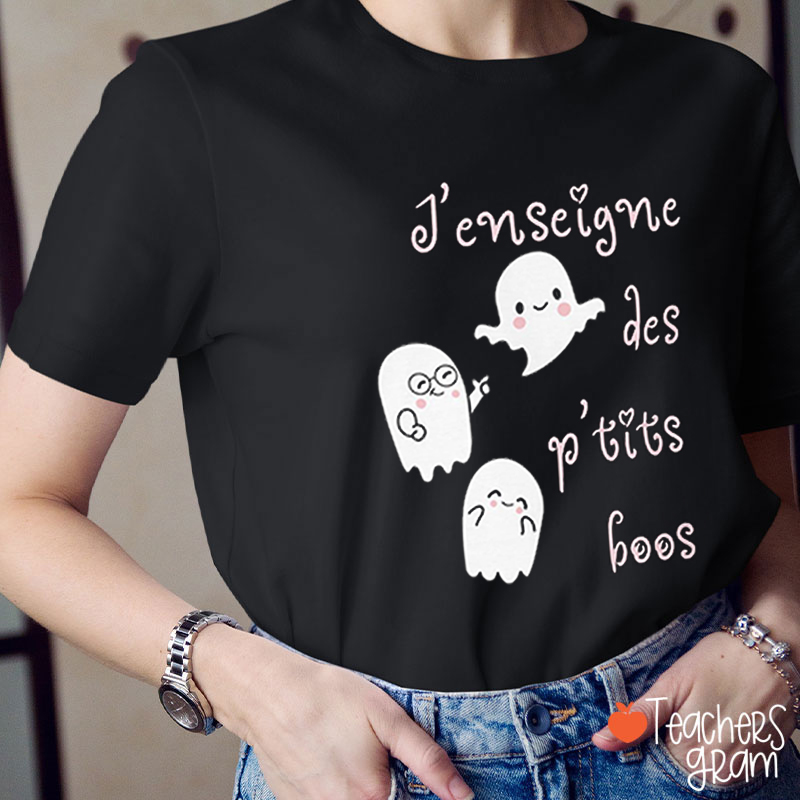J'enseigne Des Petits Boos Teacher T-Shirt