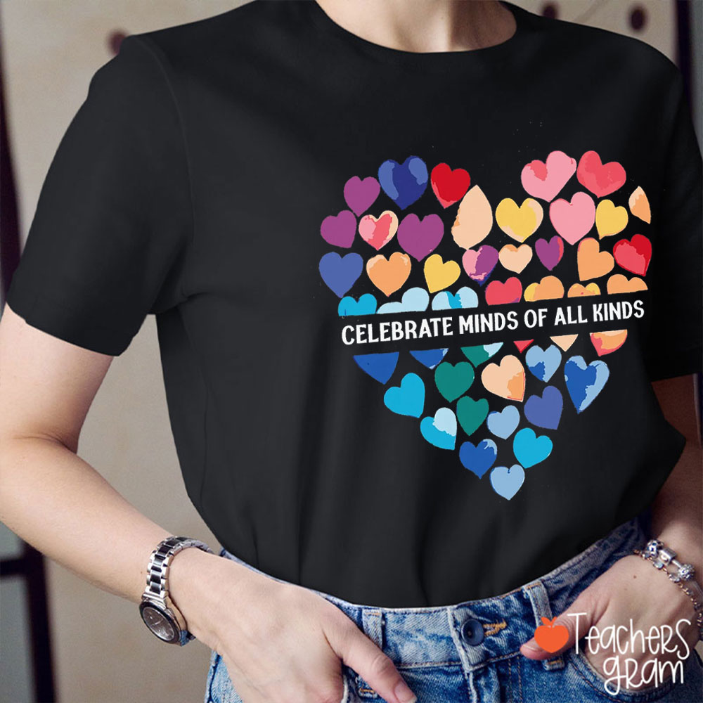 Celebrate Minds Of All Kind Colorful Heart Teacher T-Shirt