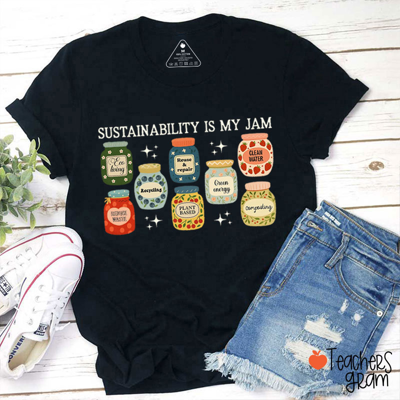 Sustainability Is My Jam Teacher T-Shirt