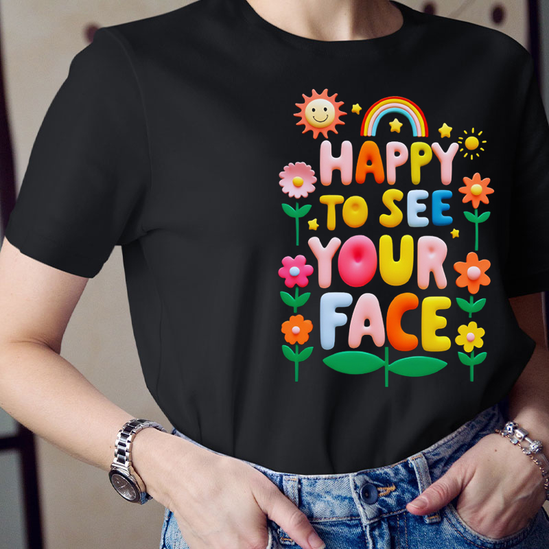 Happy To See Your Face Rainbow Cute Icon Teacher T-Shirt