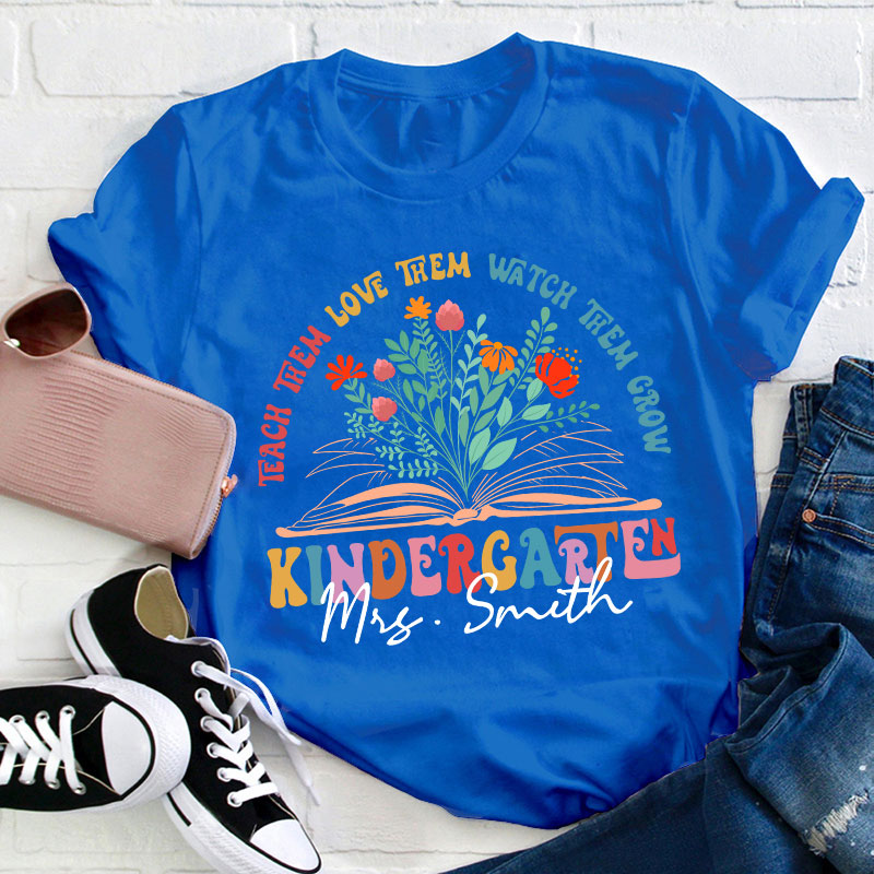 Personalized Book And Flower Teach Them Love Them Watch Them Grow Teacher T-Shirt