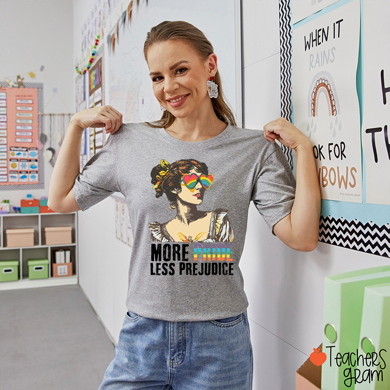 More Pride Less Prejudice Teacher T-Shirt