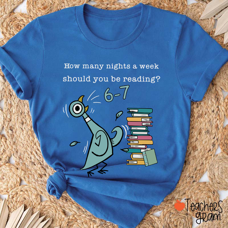 How Many Nights A Week Should You Be Reading Teacher T-Shirt