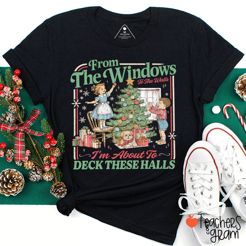 I'm About To Deck These Halls Teacher T-Shirt