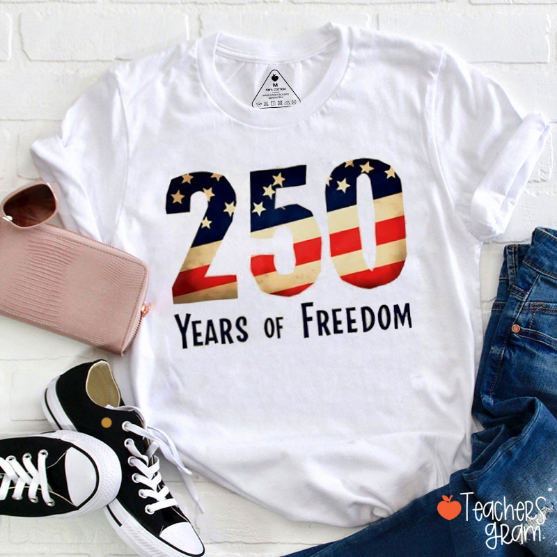 250 Years Of Freedom America’s Birthday Teacher T-Shirt