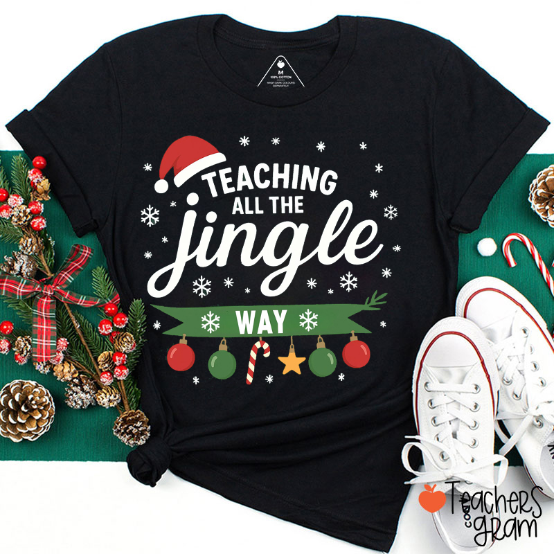 Teaching All The Jingle Way Teacher T-Shirt