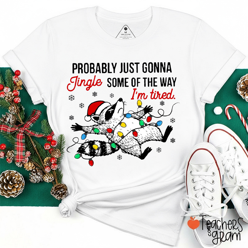 Funny Raccoon Probably Just Gonna Jingle Teacher T-Shirt