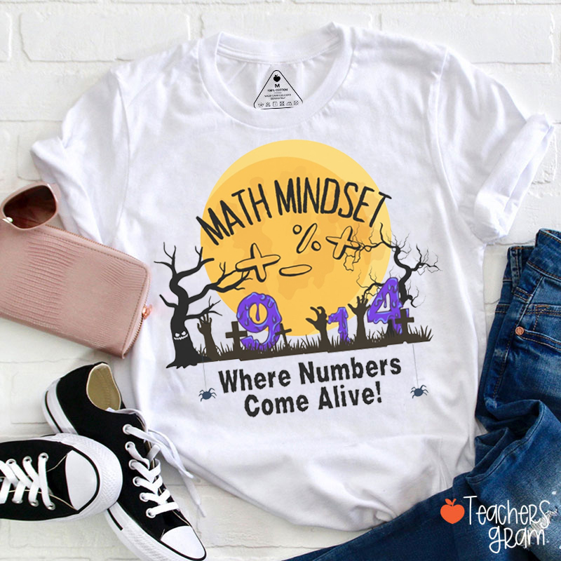 Math Mindset Where Numbers Come Alive Teacher T-Shirt