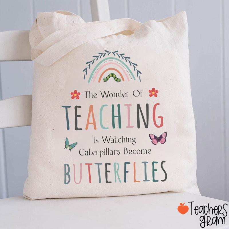 The Wonder Of Teaching Is Watching Caterpillars Become Butterflies Teacher Tote Bag