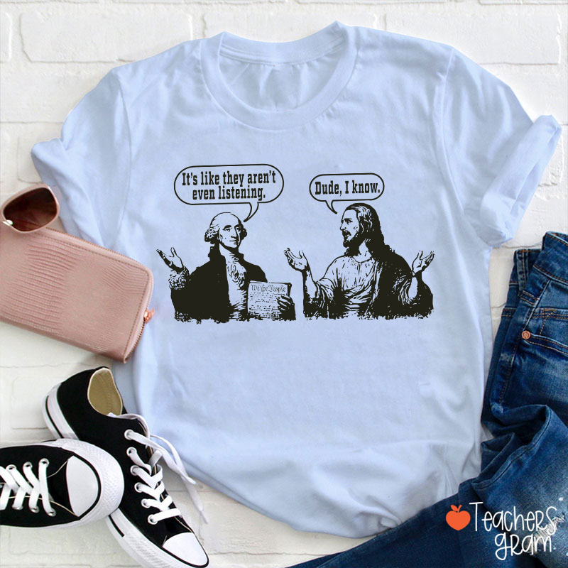 George Washington And Jesus Christ Dialogue Teacher T-shirt