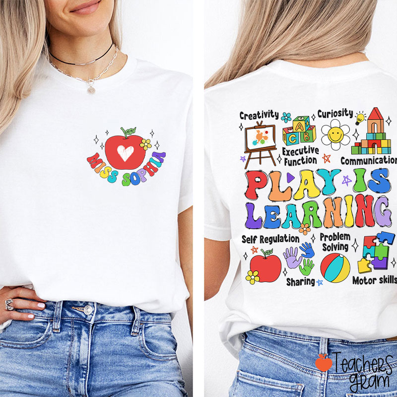 Personalized Name Play Is Learning Teacher Two Sided T-Shirt