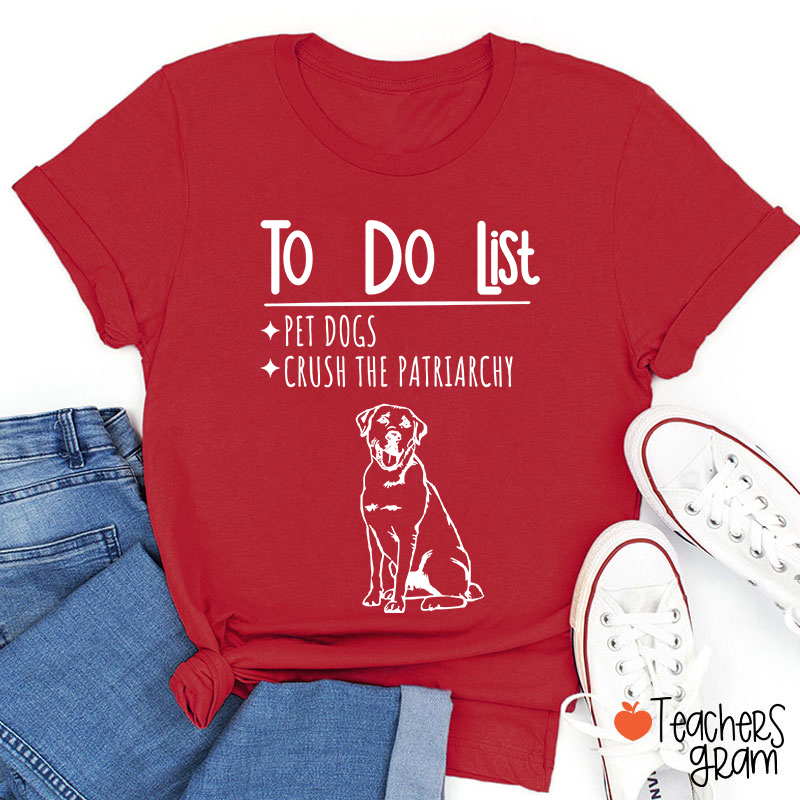 Personalized To Do List Crush The Patriarchy Teacher T-Shirt
