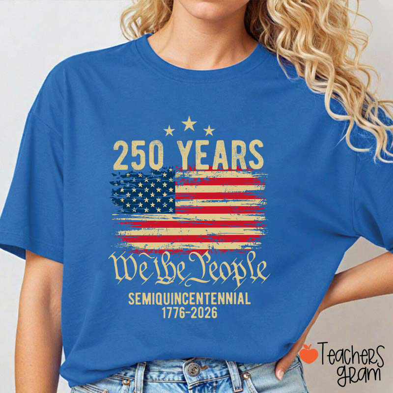 250 Years We The People Semiquincentennial 1776-2026 Teacher T-Shirt