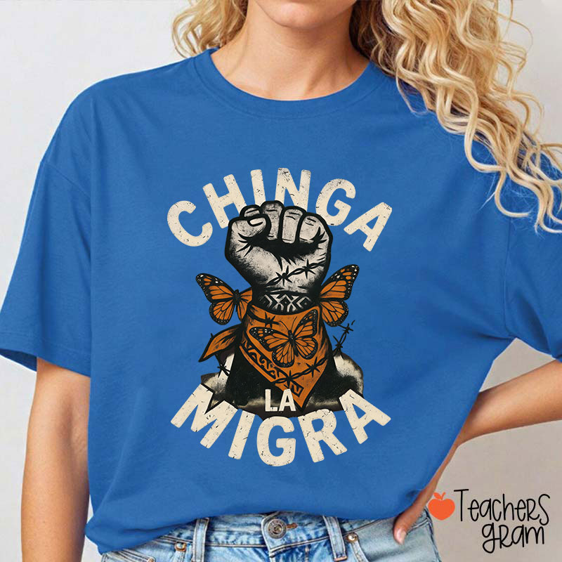 Chinga La Migra Human Rights Teacher T-Shirt