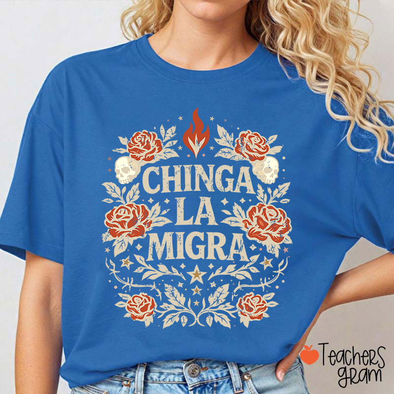 Chinga La Migra Human Rights La Resistencia Teacher T-Shirt